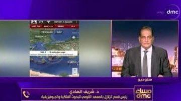 البحوث الفلكية: وقوع عدة زلازل فى مصر أعطى شهادة للبنية التحتية أنها تتحملها